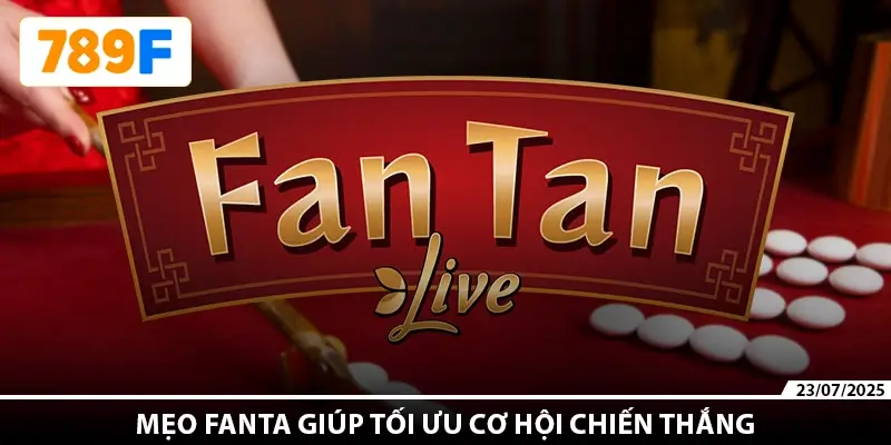 Mẹo Fanta giúp tối ưu cơ hội chiến thắng